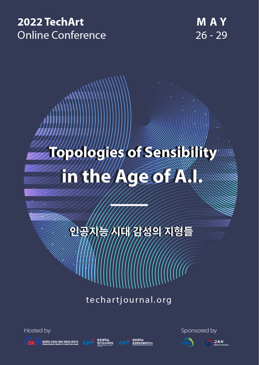 2022.05.26 TechArt 국제컨퍼런스_인공지능 시대 감성의 지형들(Topologies of Sensibility in the Age of A.I.), 중앙대학교 인공지능-콘텐츠 미래산업 교육연구단